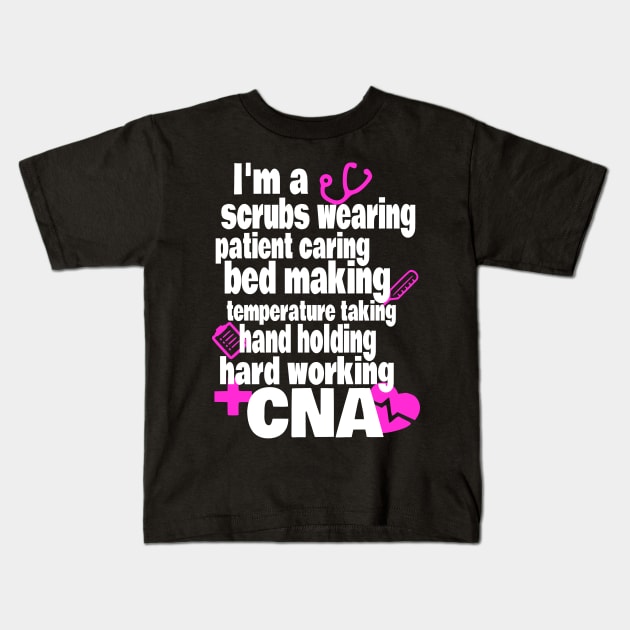 Hard Working CNA Shirt - Certified Nursing Assistant Kids T-Shirt by Yesteeyear